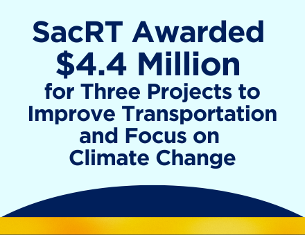 SacRT Awarded 4.4 Million for Three Projects to Improve Transportation and Focus on Climate Change